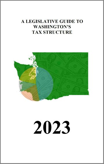 A Legislative Guide to Washington State’s Tax Structure 2023